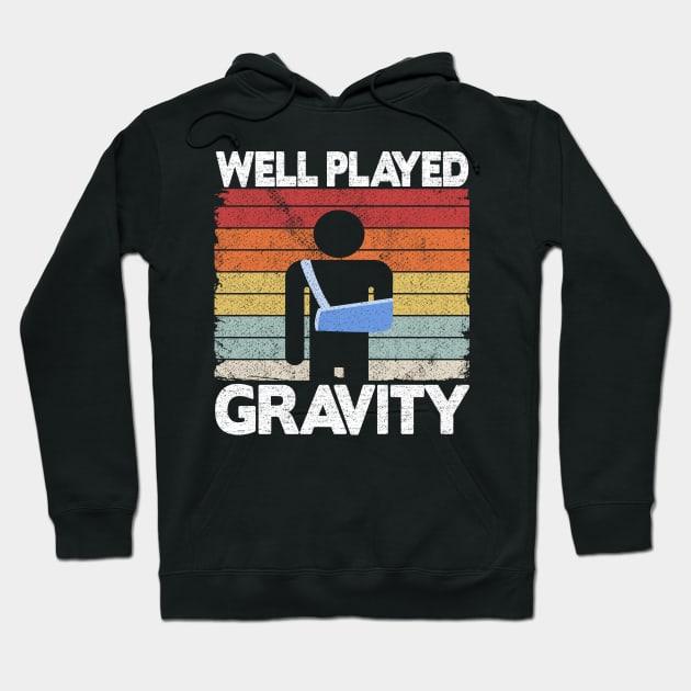 Broken Arm Surgery Get Well Played Gravity Funny Hoodie by Kuehni